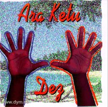 Ara Ketu Dez